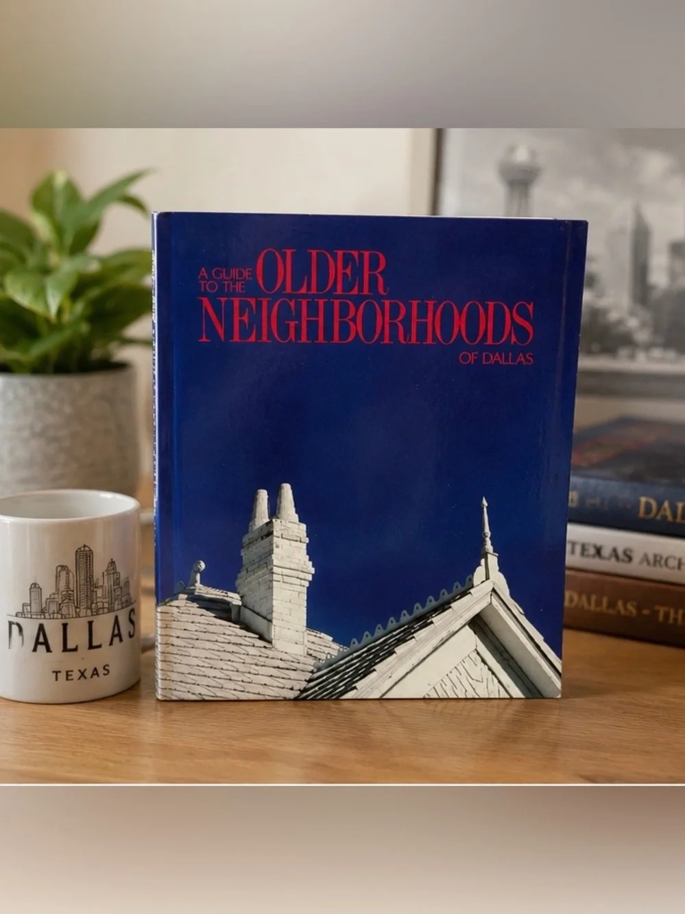 A Guide to the Older Neighborhoods of Dallas Vintage Dallas History Book